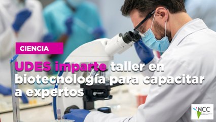 UDES imparte taller en biotecnología para capacitar expertos