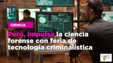 Perú, impulsa la ciencia forense con feria de tecnología criminalística