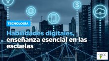 Habilidades digitales, enseñanza esencial en las escuelas