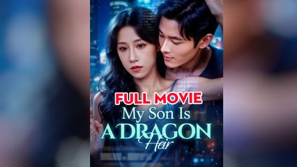 My Son is a Dragon Heir - Full Movie