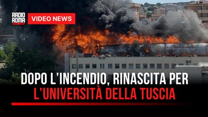 Dopo l’incendio, rinascita per l’Università della Tuscia