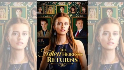 The Fallen Heiress Return (2025) – FULL [Eng Sub]