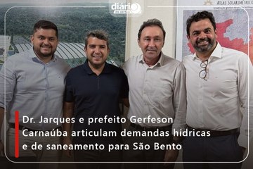Dr. Jarques e prefeito Gerfeson Carnaúba articulam demandas hídricas e de saneamento para São Bento