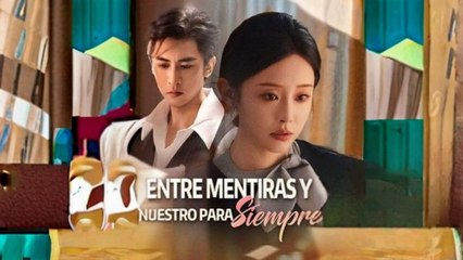 Entre Mentiras Y Nuestro Para Siempre - Full HD Movie [English Sub] | Watch Till The End