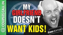 My Girlfriend Doesn't Want Kids! CALL IN SHOW