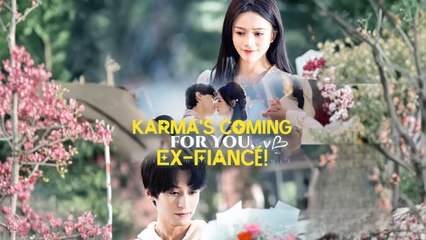 Karma's Coming For You, Ex-Fiancé! Stardusttv