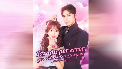 Casada Por Error, Querida Para Siempre Episodio Completo - Full