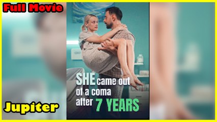 She Came Out Of A Coma After 7 Years - Full Movie