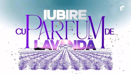 Iubire cu parfum de lavanda 3 episodul 7 din 24 Octombrie 2025