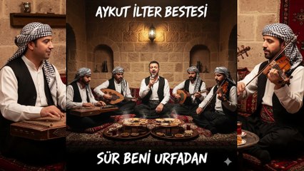 Sür Beni Urfadan- Aykut ilter Bestesi
