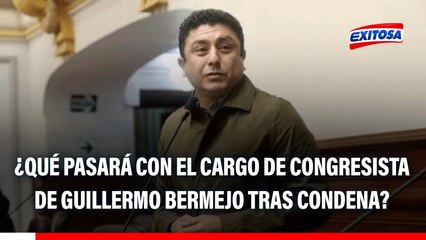 Guillermo Bermejo fue CONDENADO: ¿Qué pasará con su cargo de CONGRESISTA tras sentencia a CÁRCEL?