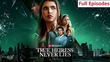 [Hot 2025🔥] True Heiress Never Lies Full Movie _ Reelshort