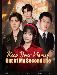 Keep Your Names Out Of My Second Life Chinese Drama - English Sub