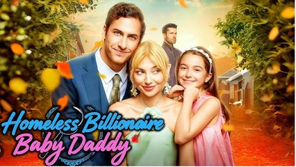 Homeless Billionaire Baby Daddy- Full Movies English Sub