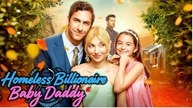 Homeless Billionaire Baby Daddy- Full Movies English Sub