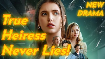 True Heiress Never Lies Full Movie