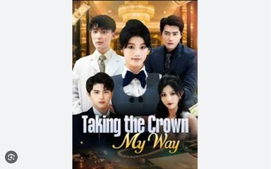 Taking the Crown My Way Chinese Drama - English Sub