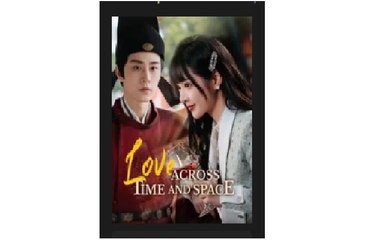 Love Across Time And Space Full Chinese Drama - English Sub
