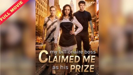 Hot 🔥 My Billionaire Boss Claimed Me As His Prize _My Drama - Full Movie