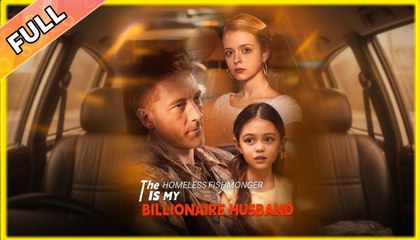 The Homeless Fishmonger Is My Billionaire Husband (2025) - FULL [Eng Sub]