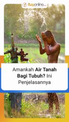 Amankah Air Tanah Bagi Tubuh? Ini Penjelasannya