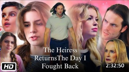 The Heiress Returns The Day I Fought Back - Full Movie