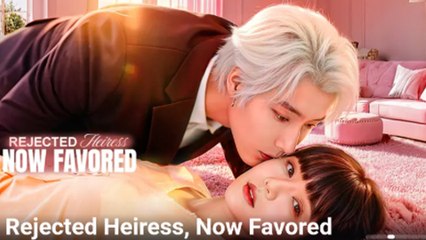 Rejected Heiress Now Favored - Full Movie