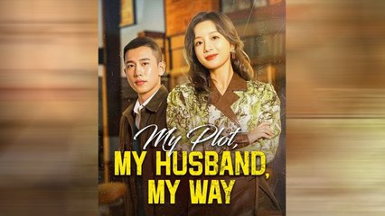 My Plot, My Husband, My Way Full movie #Dramabox