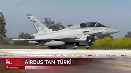 Airbus’tan Türkiye açıklaması: Eurofighter satışında sona gelindi
