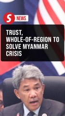 Whole-of-region approach to address Myanmar and other issues, says M'sia