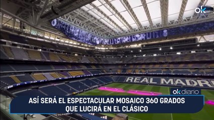 Así será el espectacular mosaico 360 grados que lucirá en el Clásico