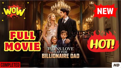 ♥️🍏💥 Twins Love Trap for Billionaire Dad Full Movie HD