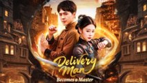 Delivery Man Becomes A Master Full Episode - Full Movie