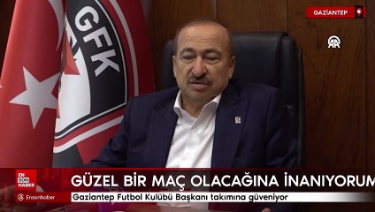 Gaziantep Futbol Kulübü Başkanı Yılmaz, Fenerbahçe karşısında takımına güveniyor