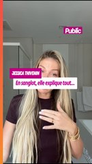 Jessica Thivenin raconte tout sur sa séparation avec Thibault Garcia. Force à elle.