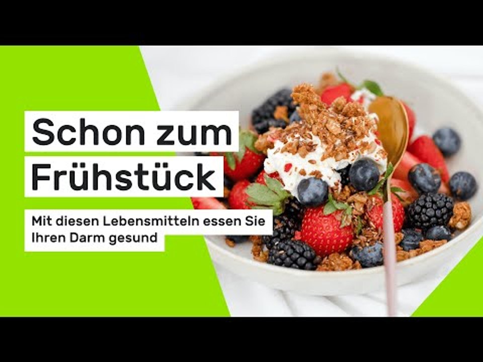 Schon zum Frühstück: Mit diesen Lebensmitteln essen Sie Ihren Darm gesund