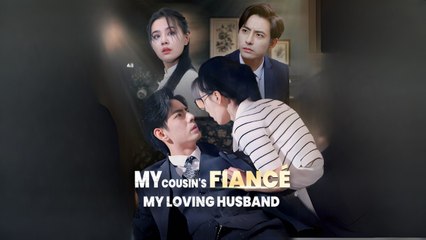 My Cousin's Fiancé, My Loving Husband