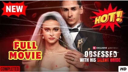 🔥💥 Obsessed with His Silent Bride - Full Movie