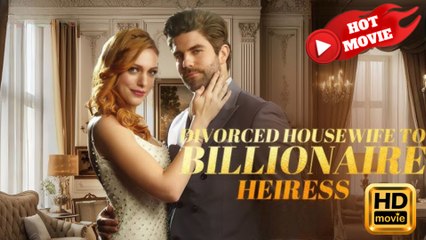 Divorced Housewife to Billionaire Heiress  Full Movie HD  -Drama ShortFilms Hot