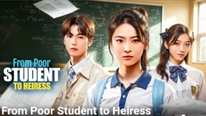 From Poor Student To Heiress Full Episode