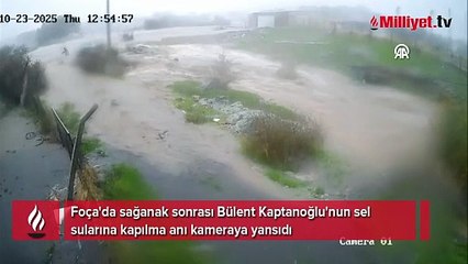Bülent Kaptanoğlu'nun sel sularına kapılma anı ortaya çıktı