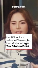 Usai Diperiksa sebagai Tersangka, Lisa Mariana Lega Tak Ditahan Polisi