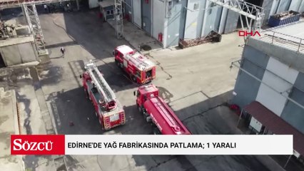 Edirne'de yağ fabrikasında patlama; 1 yaralı
