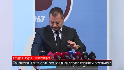 Ertuğrul Doğan: Önümüzdeki 3-4 ay içinde borç sorununu ortadan kaldırmayı hedefliyoruz
