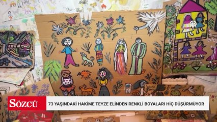 73 yaşındaki Hakime teyze elinden renkli boyaları hiç düşürmüyor