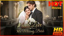 Fall In Love With My Missing Bride | Full Movie HD - Best Drama ShortFilms Hot Romance Love