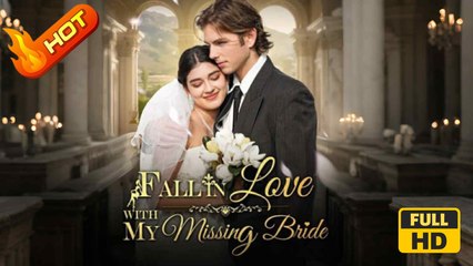 Fall In Love With My Missing Bride | Full Movie HD - SweetRomance Love Dramaa ShortFilms Hot