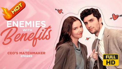 Enemies with Benefits- The CEO's Matchmaker Strikes | Full Movie HD - SweetRomance Love Amalea Joy SanchezNicholas GarabedianJohn Henry Richardson