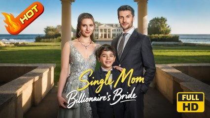 Single Mom, Billionaire's Bride | Full Movie HD - SweetRomance Love Family Baby CEO Drama ShortFilms Hot