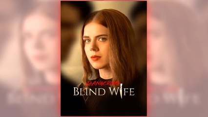 Dangerous Blind Wife full short drama